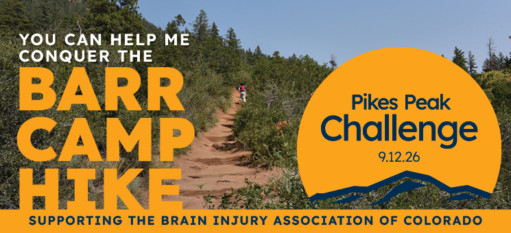 Image of Barr Trail in the forest of Pikes Peak with text that says "You can Help me conquer the Barr Camp Hike. Pikes Peak Challenge 9.12.26. Supporting the Brain Injury Association of Colorado"